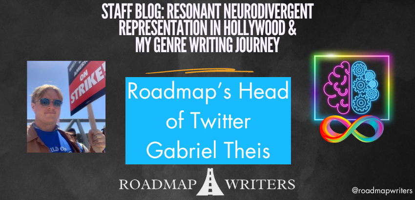 STAFF BLOG: RESONANT NEURODIVERGENT REPRESENTATION IN HOLLYWOOD & MY GENRE WRITING JOURNEY