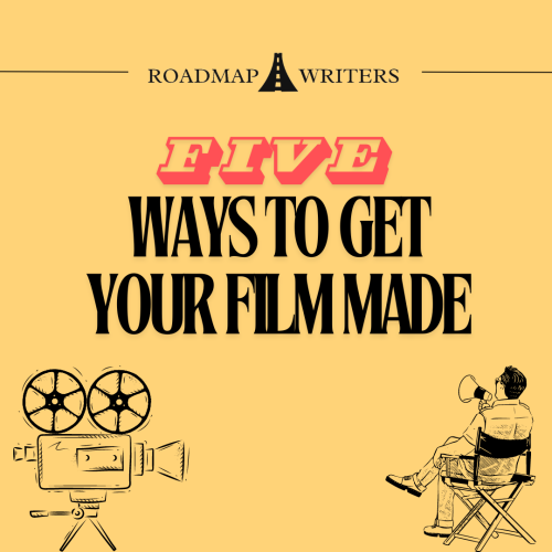 Five Ways To Get Your Film Made